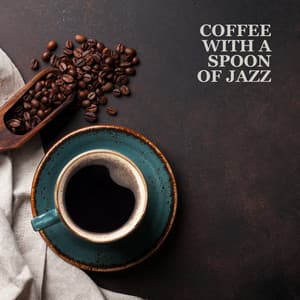 Coffee with a Spoon of Jazz: Relaxing Swing Jazz, Deep Relaxation, Working at Home - Chill Jazz Instrumental Music