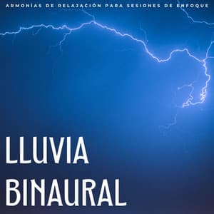 Lluvia Binaural: Armonías De Relajación Para Sesiones De Enfoque - Sonidos de Lluvia para Relajarse