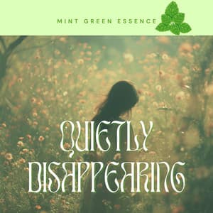 Quietly Disappearing - Mint Green Essence