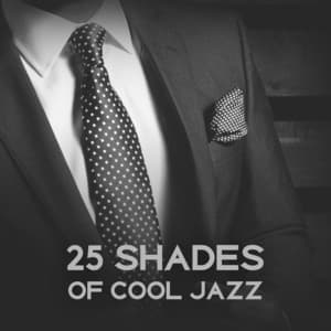 25 Shades of Cool Jazz – Instrumental Music, Cafe Bar Ambient, Gentle Songs, Smooth Atmosphere, Inspirational Lounge Sounds - Calm Jazz Ambience Crew