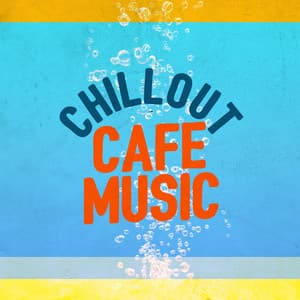 Chillout Cafe Music - Chillout Cafe Music