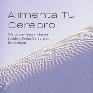 Alimenta Tu Cerebro: Música con Frecuencias de Sonido y Ondas Cerebrales Beneficiosas - Noche de Paz