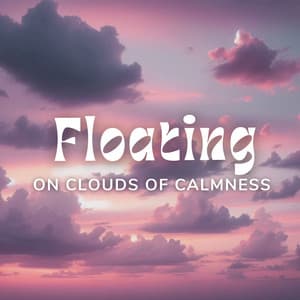 Floating on Clouds of Calmness: Soothing Meditation to Calm Your Body and Mind - Calm Music Masters