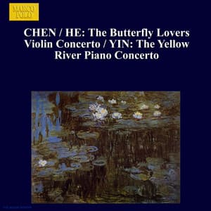 Chen / He: Butterfly Lovers Violin Concerto  / Yin: The Yellow River Piano Concerto - Wanghua Chu