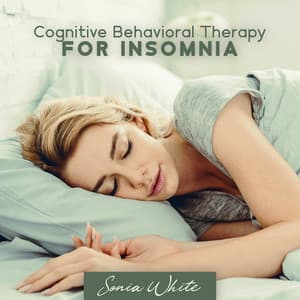 Cognitive Behavioral Therapy for Insomnia: CBT Stress Therapy, Deep Insomnia Cure - Sonia White