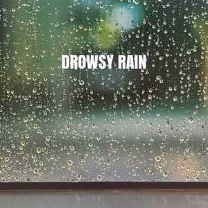 Drowsy Rain - Rain Sounds XLE Library