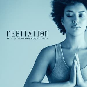 Meditation mit entspannender Musik zum Einschlafen: Tiefenentspannung für Körper und Geist - Meditationsmusik Sammlung