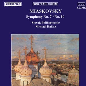 Myaskovsky: Symphonies Nos. 7 and 10 - Nikolai Myaskovsky