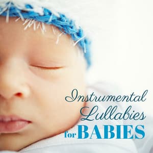Instrumental Lullabies for Babies – Piano Music with Nature Sounds for Newborn Deep Sleep Relaxation, Bedtime Background - Baby Deep Sleep Lullabies