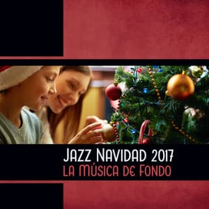 Jazz Navidad 2017 – la Música de Fondo - Relaxing Music Jazz Universe