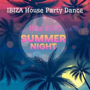 IBIZA House Party Dance Hits 2025 - Ibiza Lounge