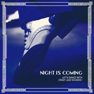 Night is Coming – Let’s Dance with Crazy Jazz Sounds ! - Jazz Party Virtuo Master