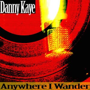 Anywhere I Wander - Danny Kaye