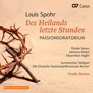 Louis Spohr: Des Heilands letzte Stunden. Passionsoratorium - Louis Spohr
