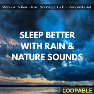 Sleep Better with Rain & Nature Sounds - Stardust Vibes