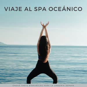 Viaje Al Spa Oceánico: Ondas Theta Binaurales Para La Armonía Serena - Spa de ritmos binaurales