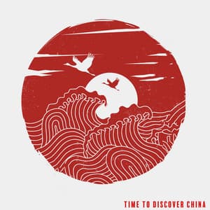 Time to Discover China - Oriental Sounds for a Great Adventure - Oriental New Age Lounge