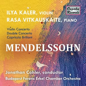 Mendelssohn: Violin Concerto in E Minor, Op. 64 - Double Concerto in D Minor, MWV O 4 - Capriccio Brillant in B Minor, Op. 22, MWV O 8 - Felix Mendelssohn