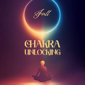 Full Chakra Unlocking: Power Therapy Meditation - Chakra Balancing Meditation