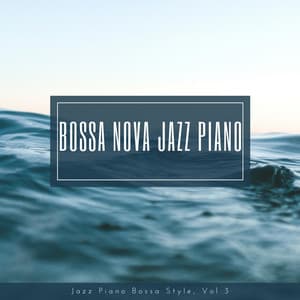 Jazz Piano Bossa Nova Style, Vol. 3 - Bossa Nova Jazz Piano