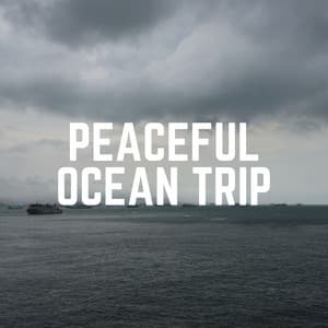 Peaceful Ocean Trip - Ocean Waves For Sleeping