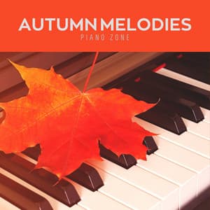 Autumn Melodies: Relaxing Piano Collection - Piano Zone