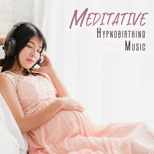 Meditative Hypnobirthing Music: Healing Tones for Reduce Stress during Pregnant - Hypnobirthing Music Academy