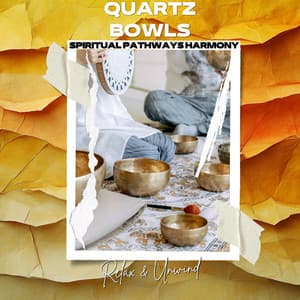 Quartz Bowls: Relax & Unwind - Spiritual Pathways Harmony
