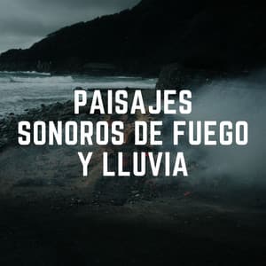 Paisajes Sonoros De Fuego Y Lluvia - Laboratorio de Sonidos de Lluvia