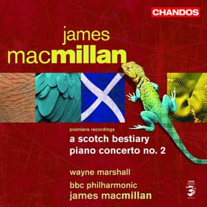 MacMillan: Piano Concerto No. 2 & A Scotch Bestiary - James MacMillan