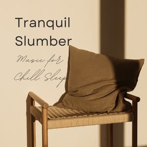 Tranquil Slumber: Music for Chill Sleep - Lucid Dream Doctor