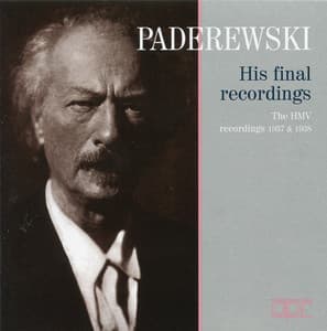Paderewski: His Final Recordings – The HMV Recordings - Ignacy Jan Paderewski