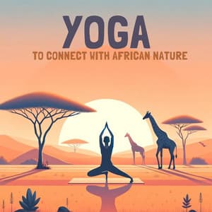Yoga to Connect with African Nature - Meditation Yoga Music Masters