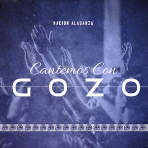 Cantemos Con Gozo - Nacion Alabanza