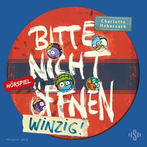 Bitte nicht öffnen - Hörspiele 7: Winzig! Das Hörspiel - Bitte nicht öffnen - Hörspiele