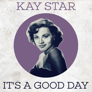 It's a Good Day - Kay Starr