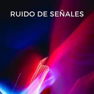 Ruido De Señales - Sonidos De Todos Ruídos