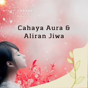 Cahaya Aura & Aliran Jiwa - Sinar Cahaya