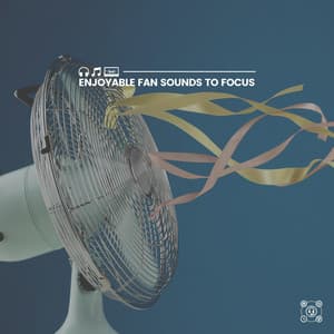 Enjoyable Fan Sounds to Focus - Fan Sounds For Sleep
