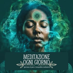Meditazione Ogni Giorno: Musica per una Giornata di Pace e Tranquillità Meditativa - Meditazione
