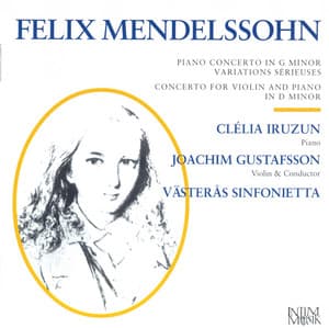 Mendelssohn: Piano Concerto No. 1 - Variations serieuses - Concerto for Violin and Piano in D minor - Felix Mendelssohn