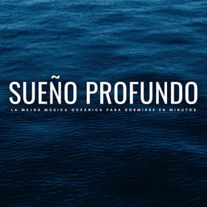 Sueño Profundo: La Mejor Música Oceánica Para Dormirse En Minutos - Lista de reproducción para dormir
