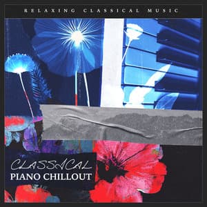 Classical Piano Chillout - Relaxing Classical Music