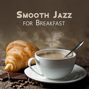 Smooth Jazz for Breakfast: Coffee, Breakfast and Good Jazz Music - Morning Jazz Background Club