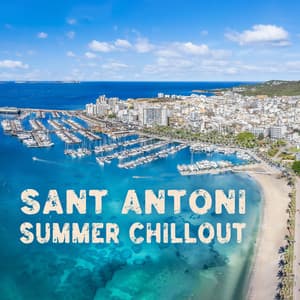 Sant Antoni Summer Chillout: Exotic Cocktail Bar, Beach Party in Ibiza, Chillhouse Lounge - Future Sound Of Ibiza
