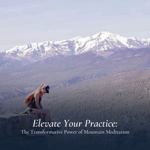 Elevate Your Practice: The Transformative Power of Mountain Meditation - Oasis of Relaxation Meditation