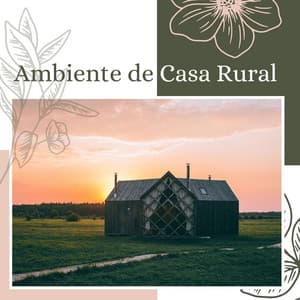 Ambiente de Casa Rural: Hermosas Canciones con Sonidos de la Naturaleza - Elena Ambiental