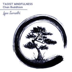 Taoist Mindfulness: Chan Buddhism, Gems of Tranquility, In Harmony with the Tao - Lynn Samadhi