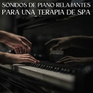 Sonidos De Piano Relajantes Para Una Terapia De Spa - Musica Relajante De Piano Genial