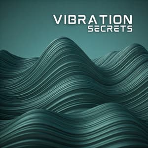Vibration Secrets: Harmonious Balance, Mental Clarity, Mindful Relaxation - Brain Waves Music Academy